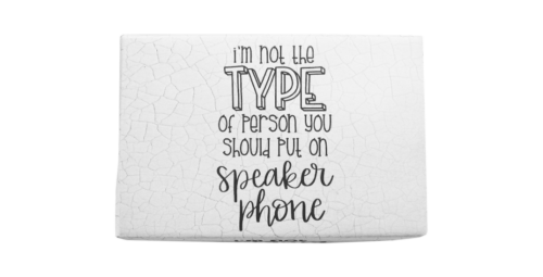 I'M NOT THE TYPE OF PERSON YOU SHOULD PUT ON SPEAKER PHONE - Image 3