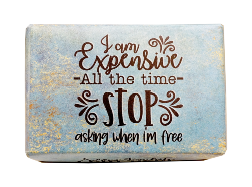 I AM EXPENSIVE ALL THE TIME STOP ASKING WHEN I'M FREE - Image 4